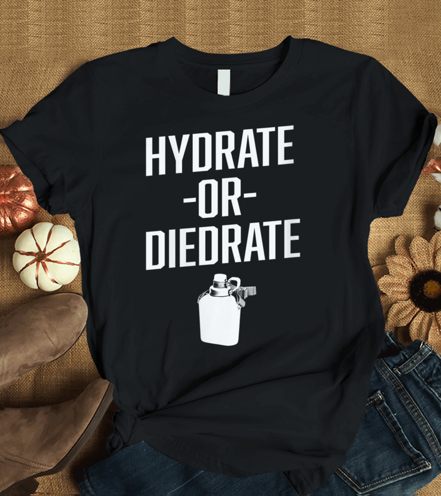 Hydrate Or Diedrate Camping Water Flask T-Shirt