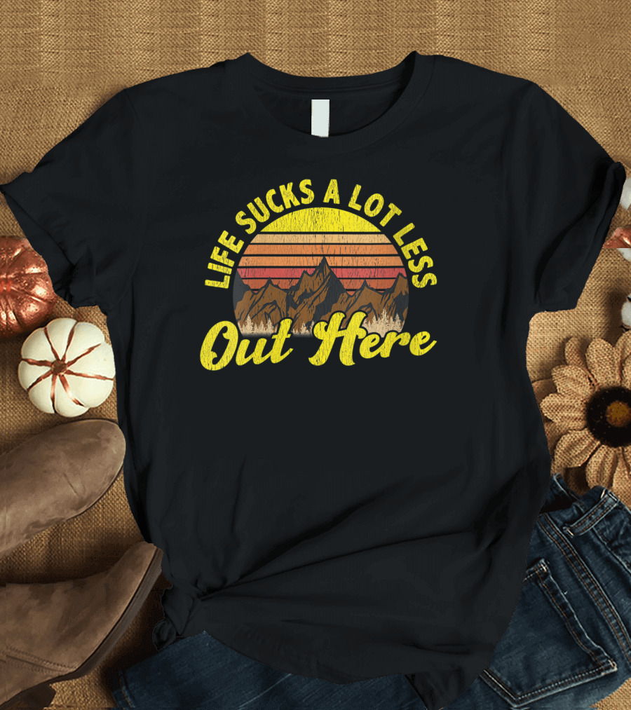 Life Sucks A Lot Less Out Here Sunset Mountains T-Shirt