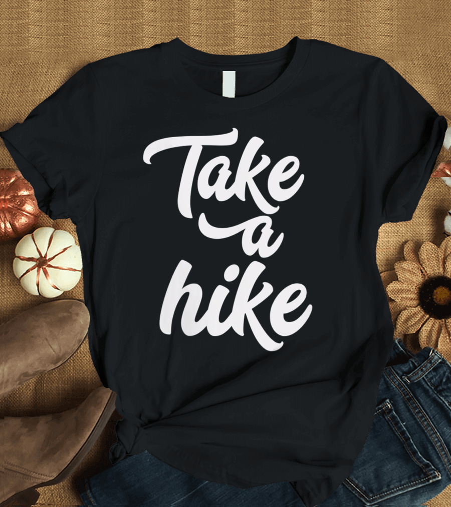 Take A Hike Hiking Wear Adventure T-Shirt