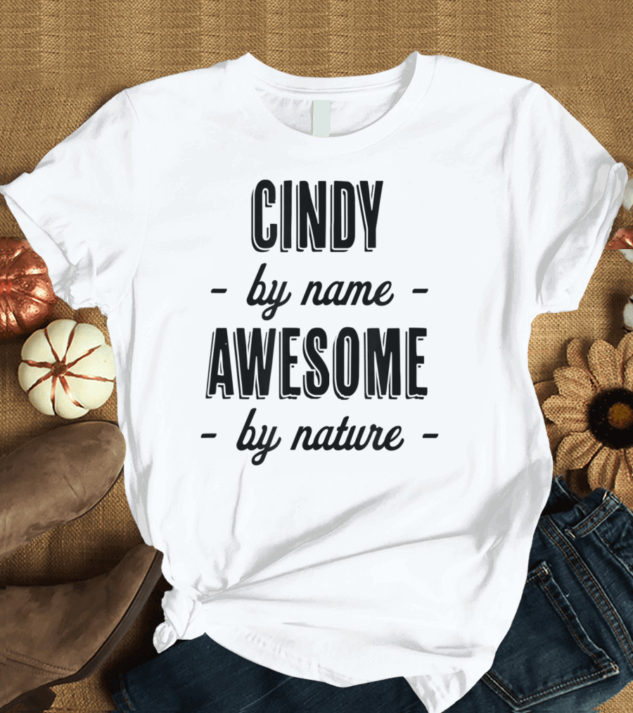 Cindy by Name Awesome by Nature T-Shirt