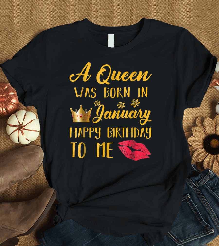 A Queen Was Born In January Happy Birthday To Me Crown and Red Lips T-Shirt