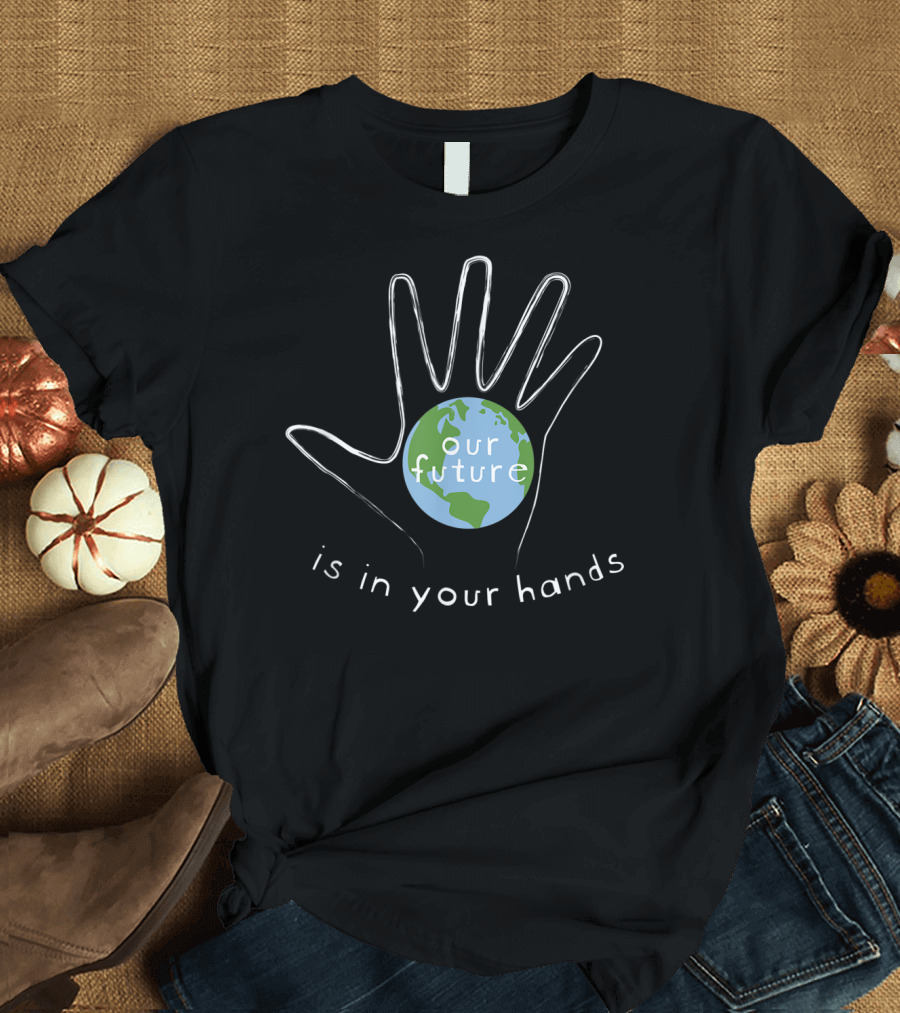 Climate Change Environment Youth Protest Our Future Is in Your Hands T-Shirt