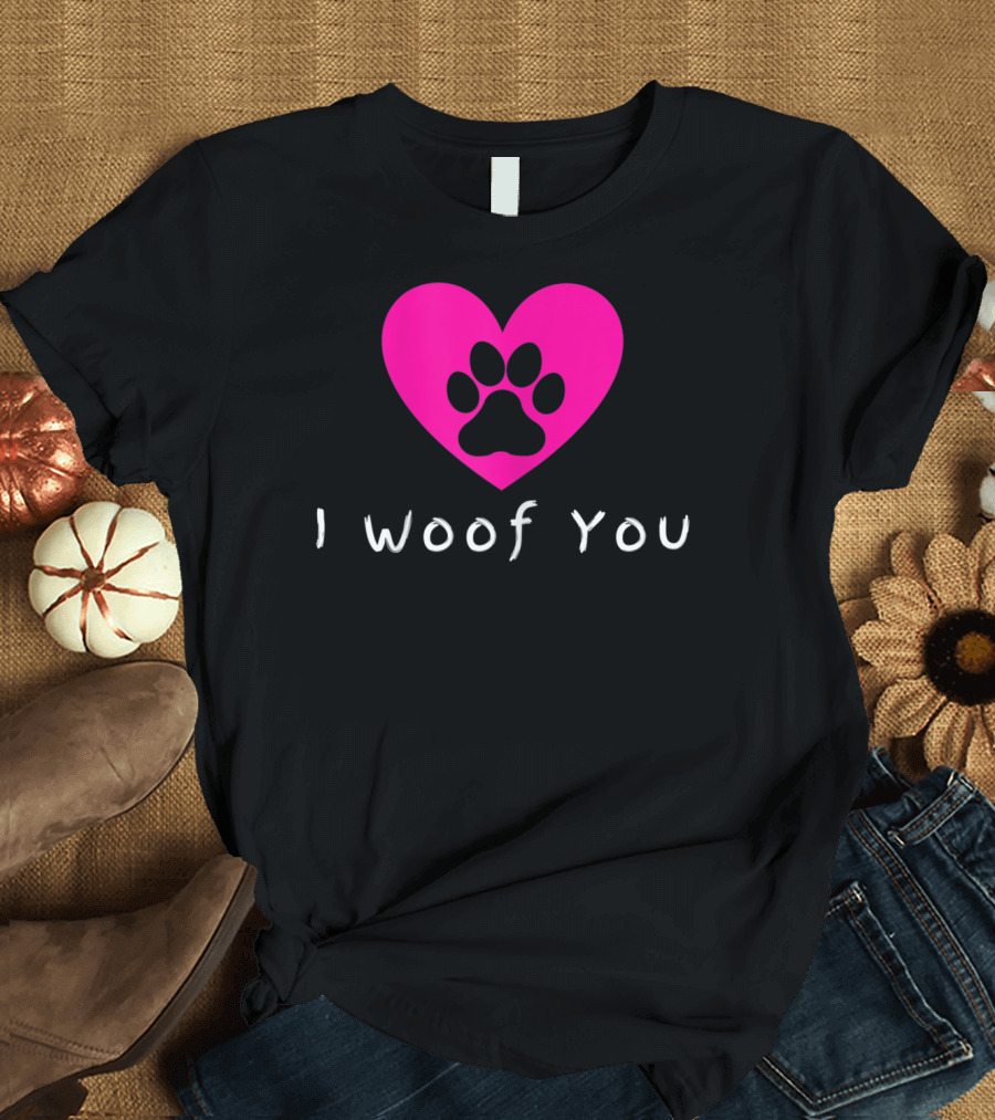 Dog Lovers I Woof You Heart Paw Prints T-Shirt