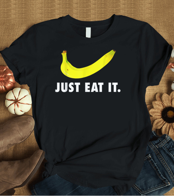 T-Shirt: Funny Banana Just Eat It Work Out Gym Protein T-Shirt Funny Banana Just Eat It Work Out Gym Protein T-Shirt