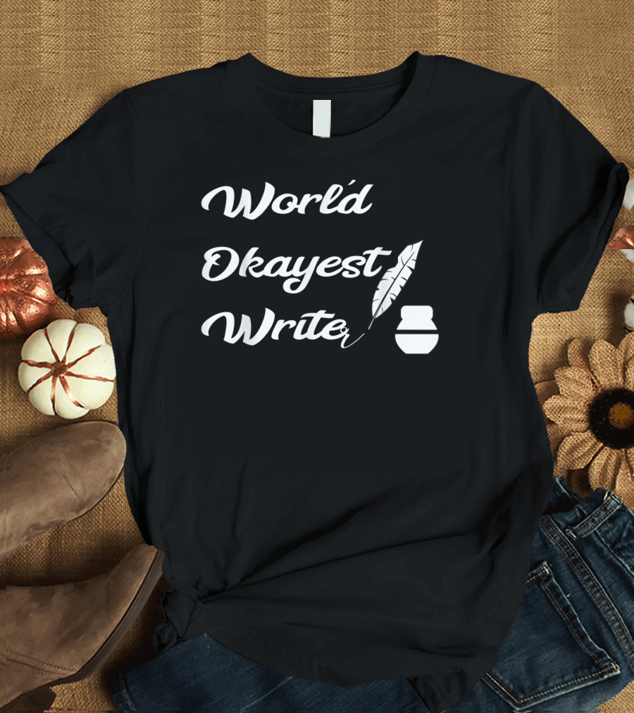 World Okayest Writer Funny Writer Quill Pen and Inkpot T-Shirt