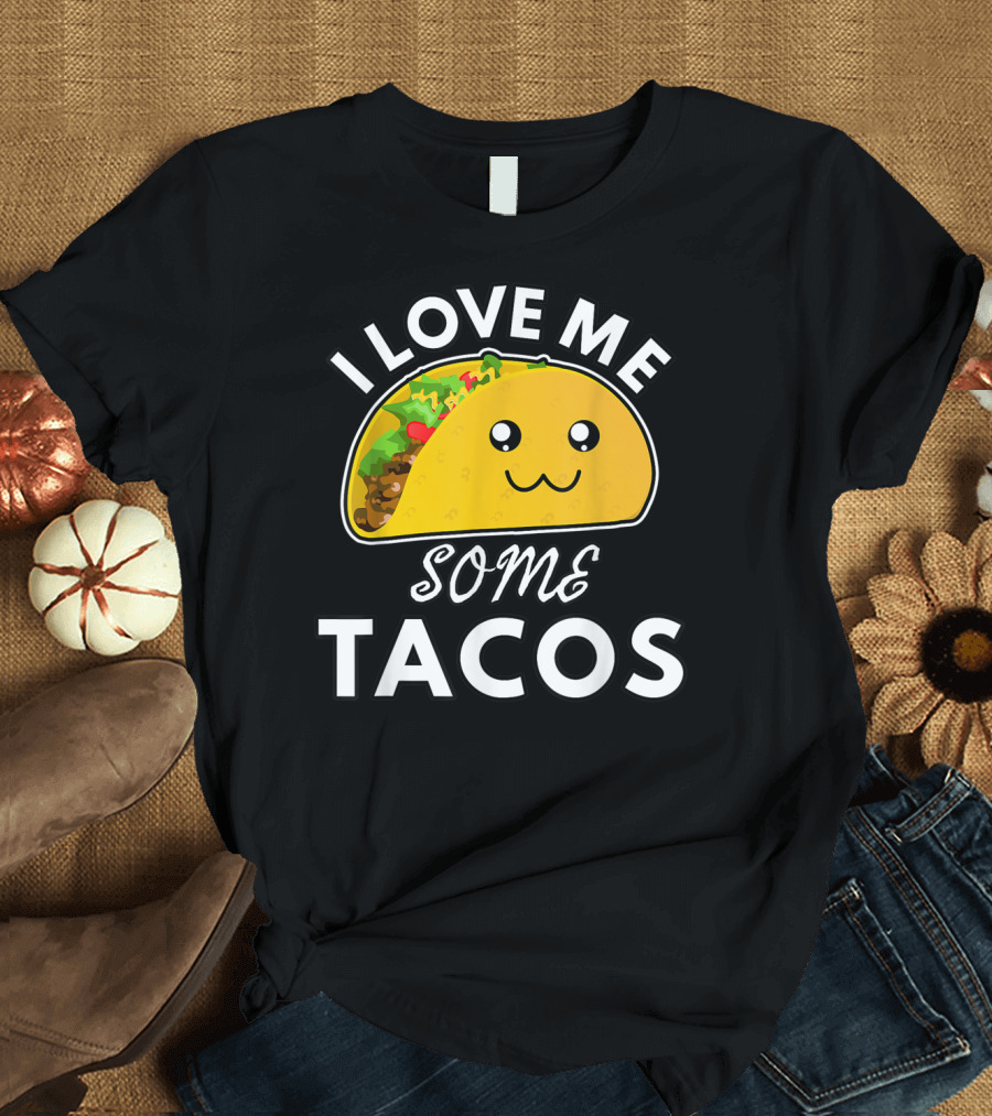 I Love Me Some Tacos Cute Taco T-Shirt