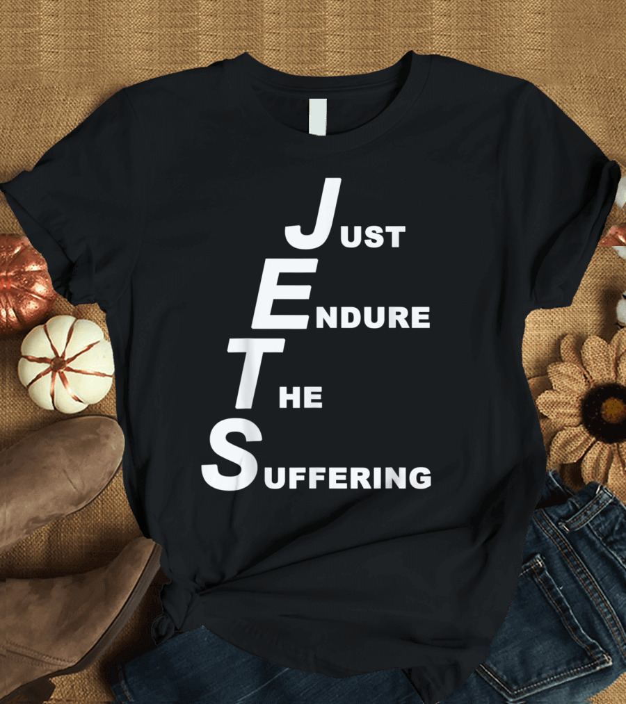Jets Just Endure The Suffering Funny New York Football Fan Humor T-Shirt