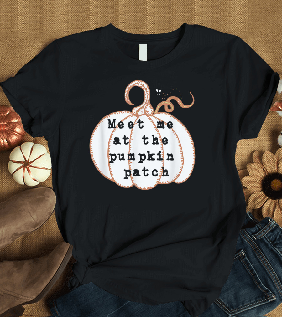 Meet Me At The Pumpkin Patch Halloween Fall Harvest Pumpkin T-Shirt