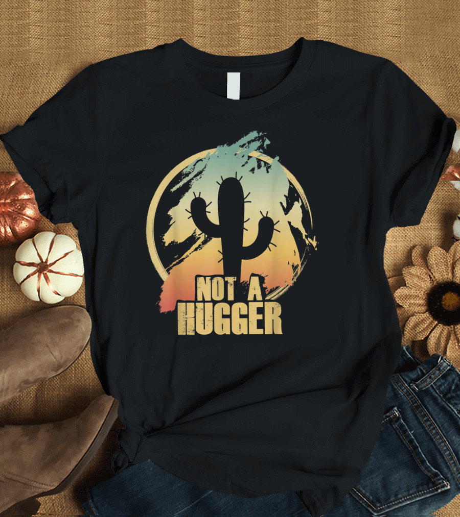 Not A Hugger Cactus Retro Sunset T-Shirt