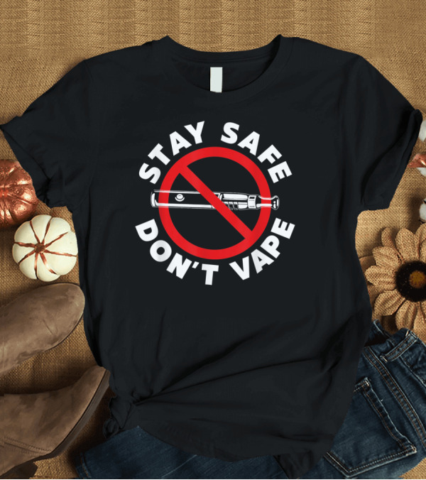 T-Shirt: Stay Safe Don't Vape Unhealthy Vapor Smoke News Care No Vaping T-Shirt Stay Safe Don't Vape Unhealthy Vapor Smoke News Care No Vaping T-Shirt