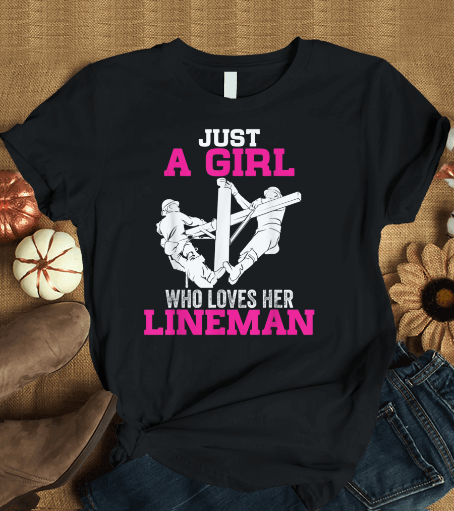 Just A Girl Who Loves Her Lineman T-Shirt