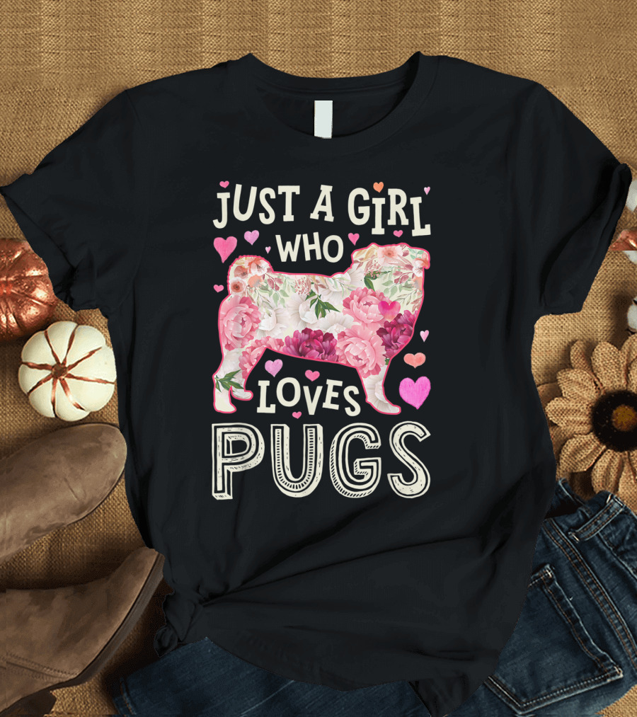 Just A Girl Who Loves Pugs with Floral Pattern and Hearts T-Shirt
