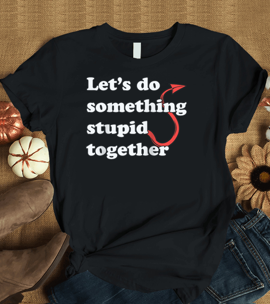 Let’s Do Something Stupid Together Sidekick Devil Tail T-Shirt