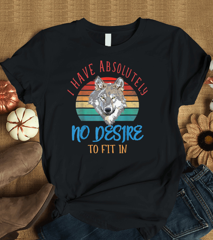 I Have Absolutely No Desire to Fit In Wolf Retro Sunset T-Shirt