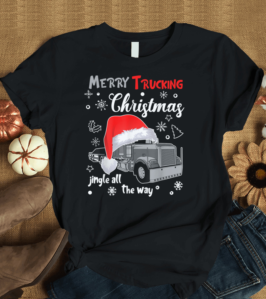 Merry Trucking Christmas Jingle All the Way Truck Driver Holiday T-Shirt