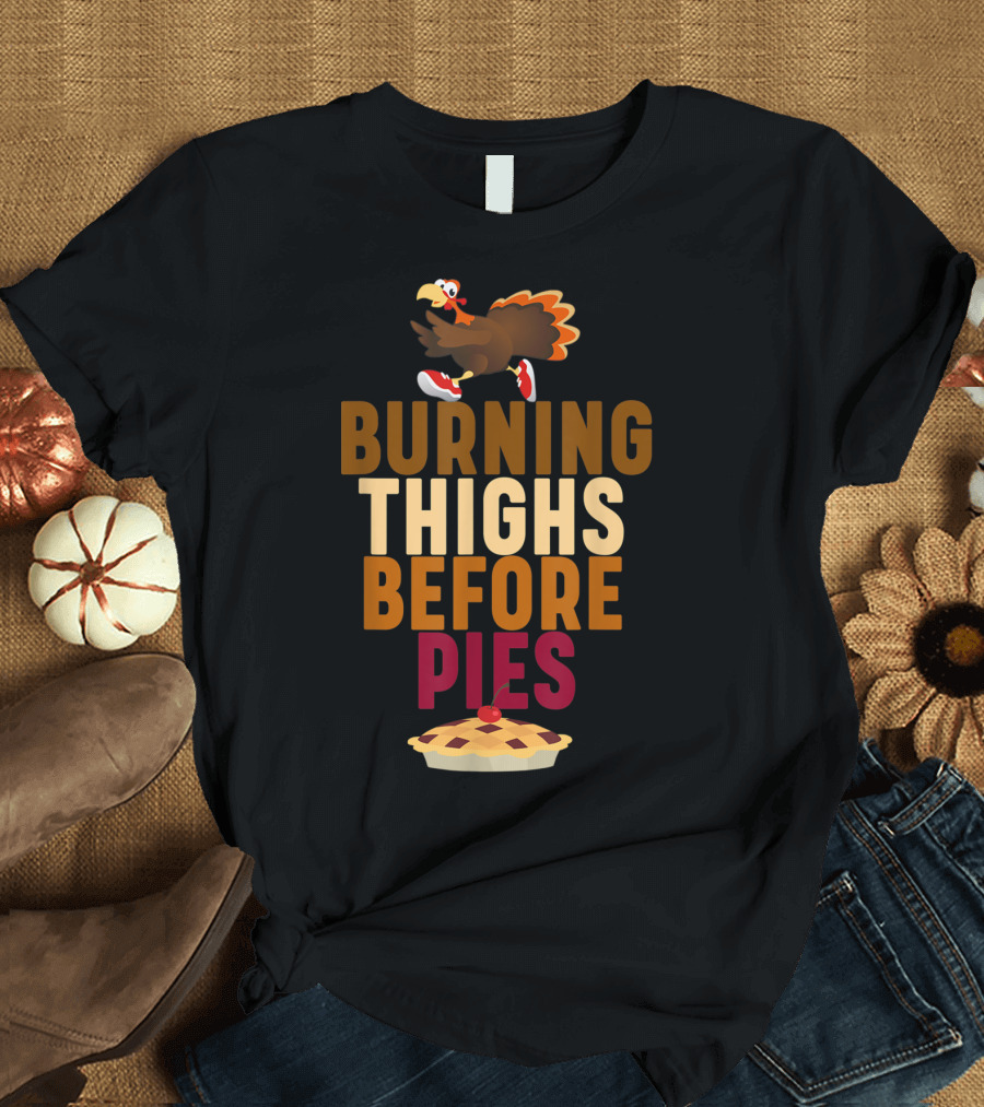 Burning Thighs Before Pies Turkey Running with Cherry Pie T-Shirt