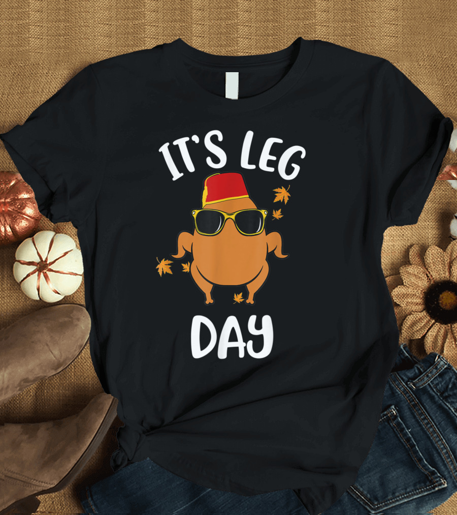 It's Leg Day Funny Turkey Exercise Workout with Sunglasses and Fez T-Shirt