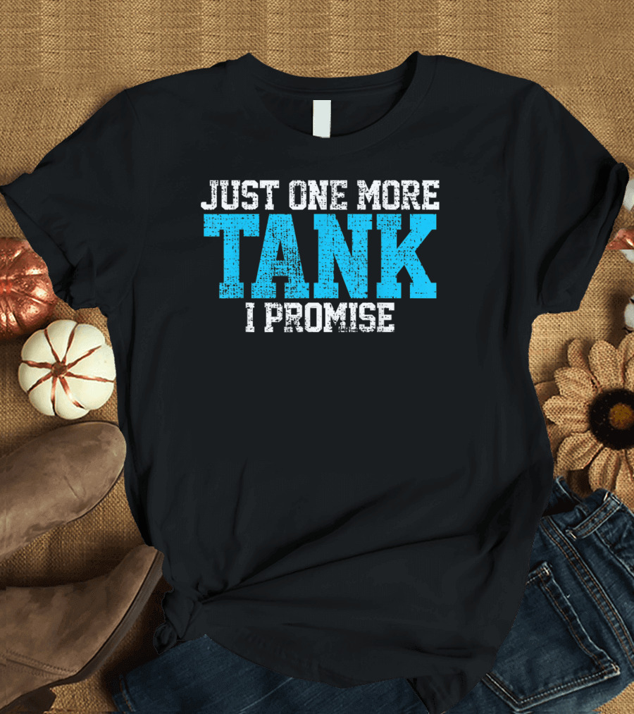 Just One More Tank I Promise Fish Tank Aquarium Staff Fishkeeping T-Shirt