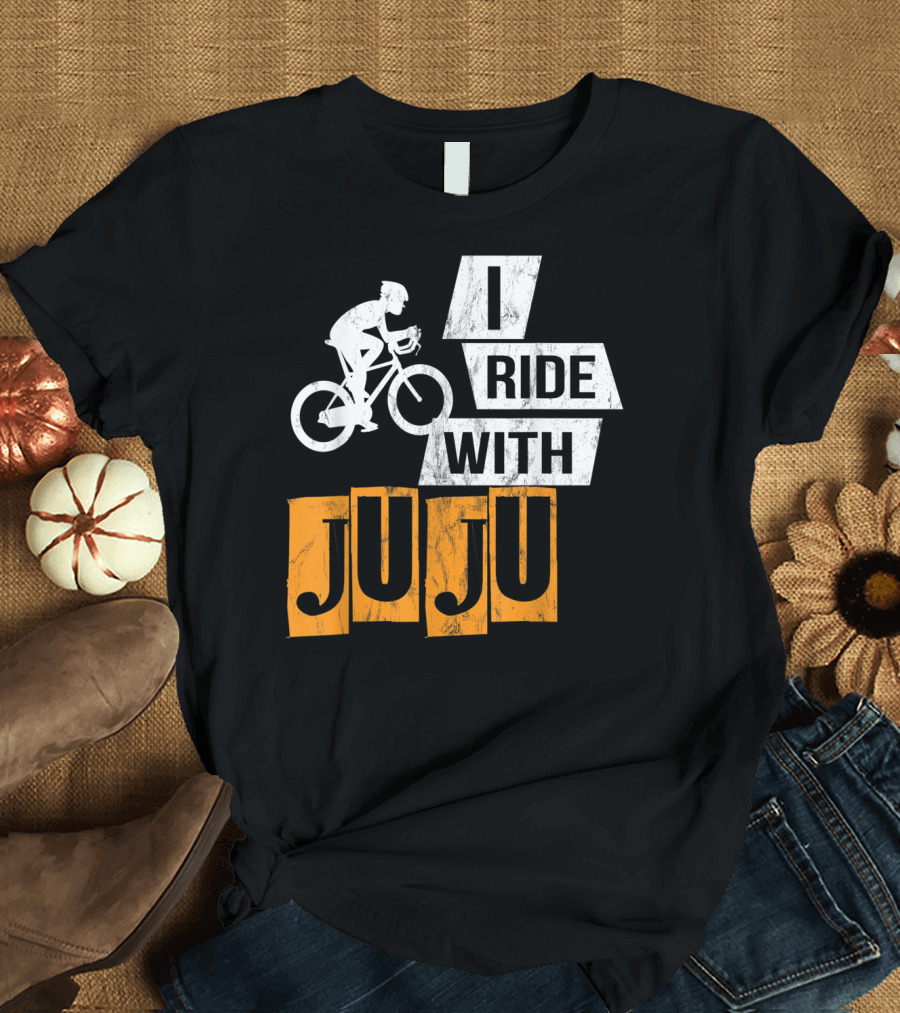 I Ride With Juju Bicycle Cyclist T-Shirt