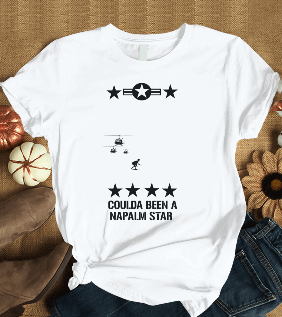12 Apocalypse Now Military Coulda Been a Napalm Star Helicopters Stars Iconic T-Shirt