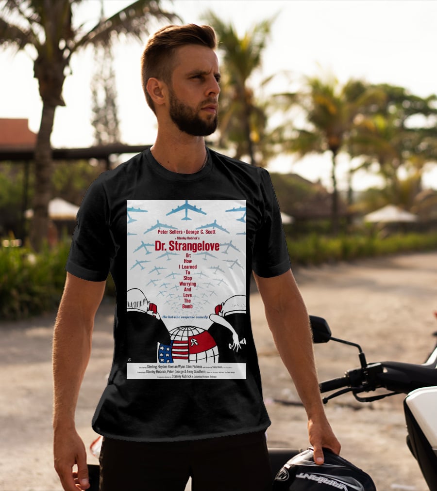 Peter Sellers George C. Scott Stanley Kubrick's Dr. Strangelove Or: How I Learned To Stop Worrying And Love The Bomb The Hot-Line Suspense Comedy T-Shirt