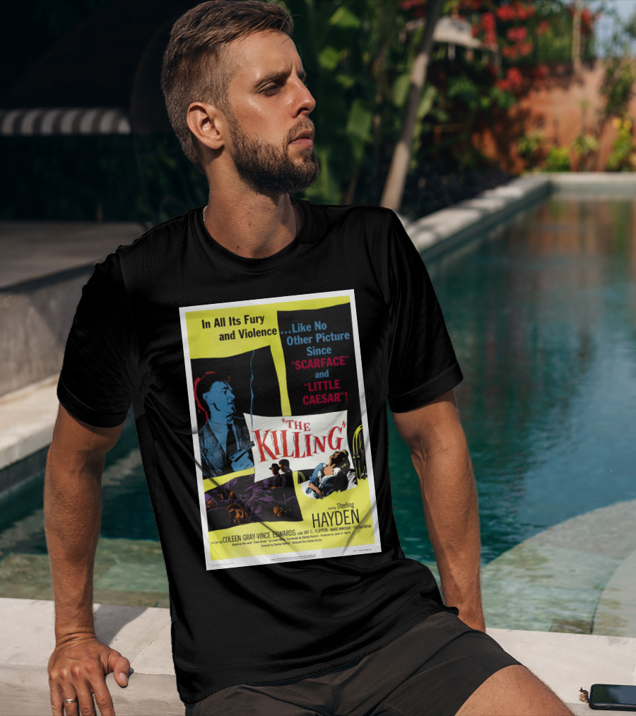 In All Its Fury And Violence The Killing 1956 Like No Other Picture Since Scarface And Little Caesar T-Shirt