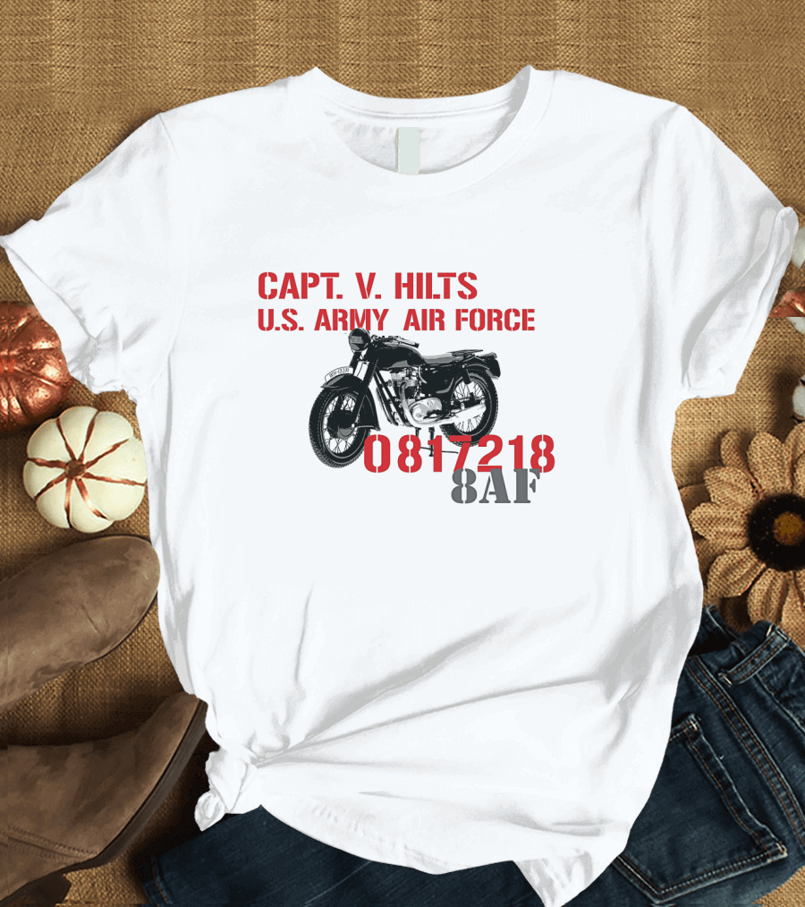 CAPT V Hilts U.S. Army Air Force Motorcycle 0817218 8AF T-Shirt