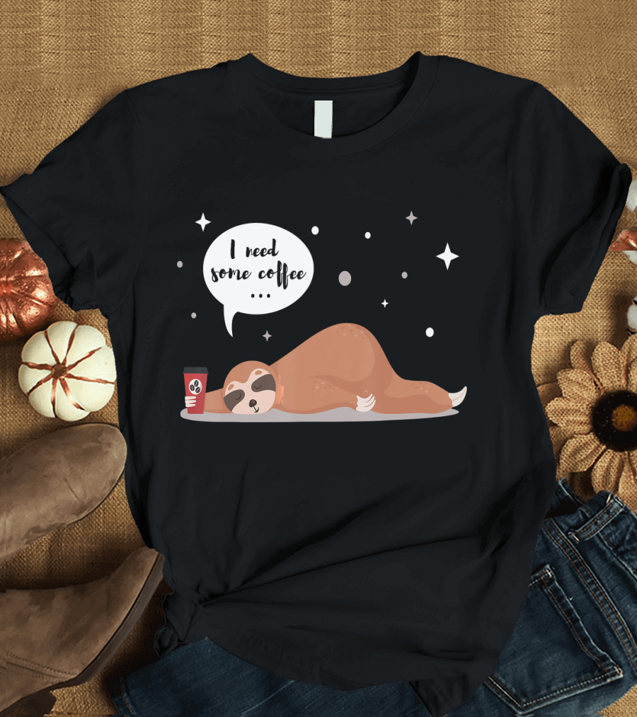 I Need Some Coffee Funny Sloth Lazy Monday T-Shirt