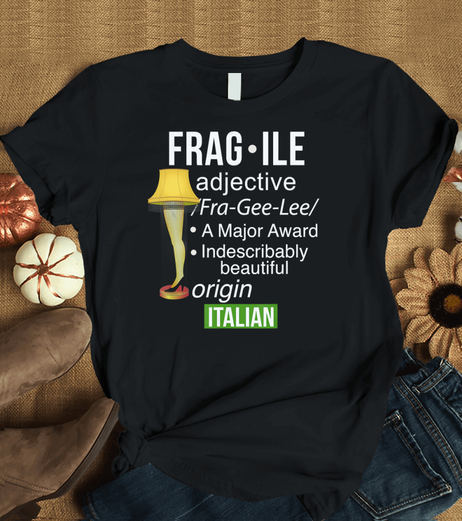 FRAGILE Definition Major Award Leg Lamp Italian Origin Christmas T-Shirt