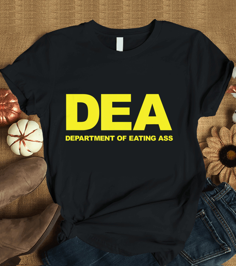 DEA Department of Eating Ass T-Shirt