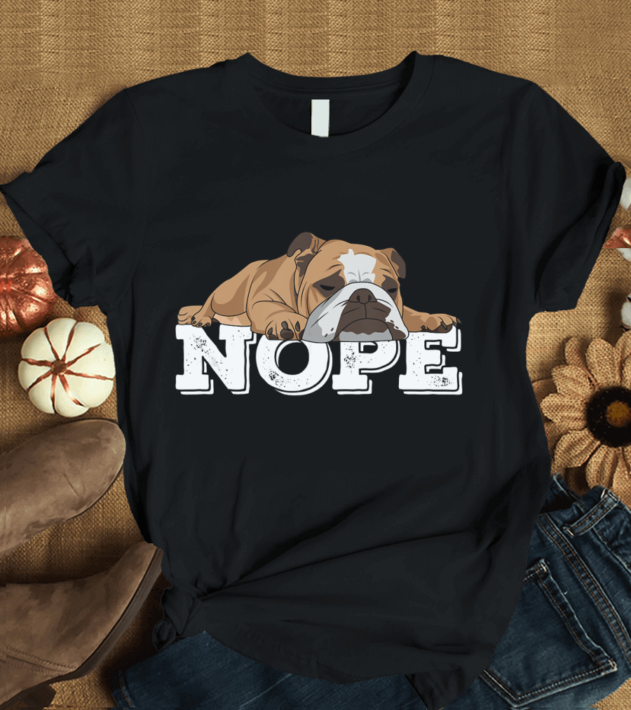 Nope English Bulldog Lazy Mood T-Shirt