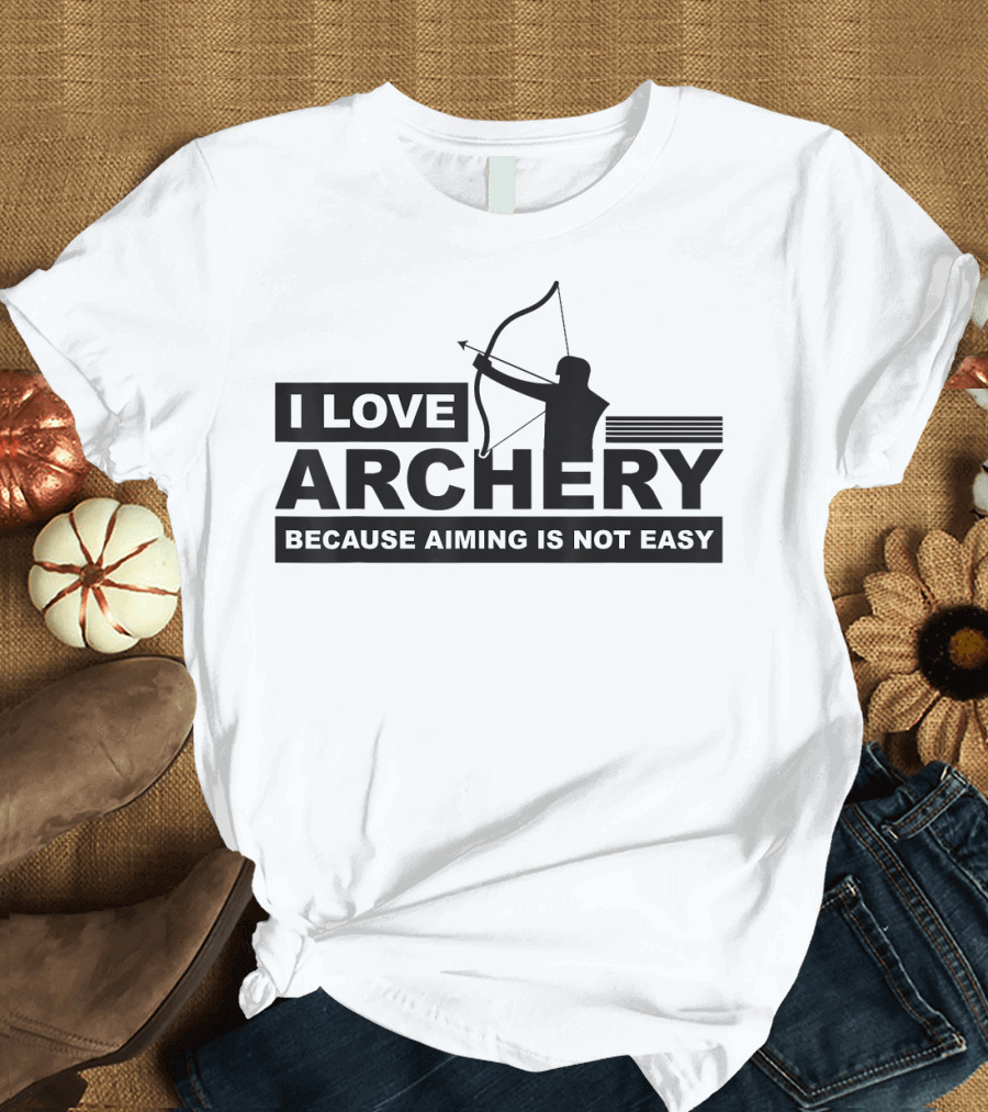 I Love Archery Because Aiming Is Not Easy Silhouette Bow and Arrow T-Shirt