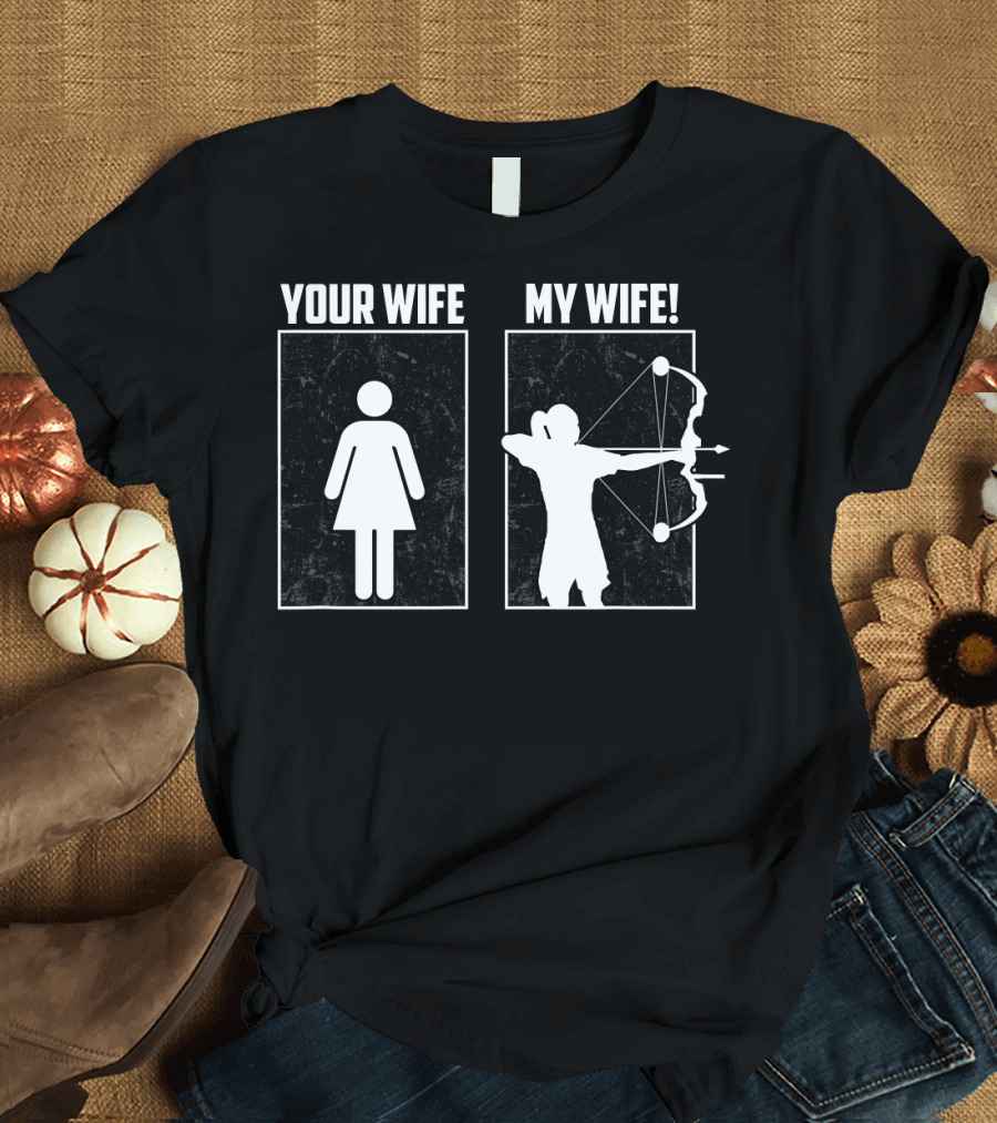 Your Wife My Archery Wife Funny Bow Hunt T-Shirt