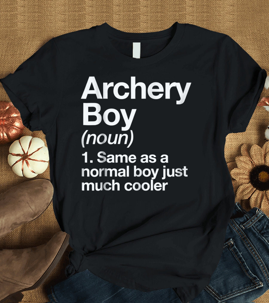 Archery Boy Definition Noun Same as a Normal Boy Just Much Cooler Funny Sport T-Shirt