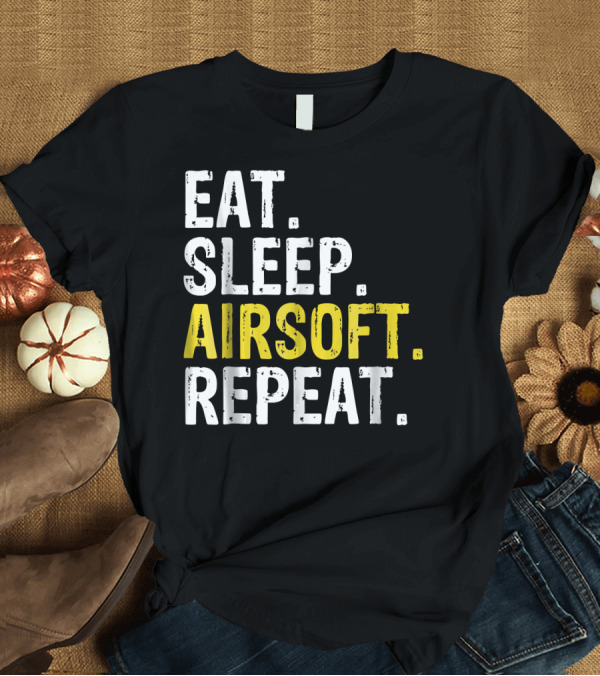 T-Shirt: Eat Sleep Airsoft Repeat Sports Airsoft Fan Lifestyle T-Shirt Eat Sleep Airsoft Repeat Sports Airsoft Fan Lifestyle T-Shirt