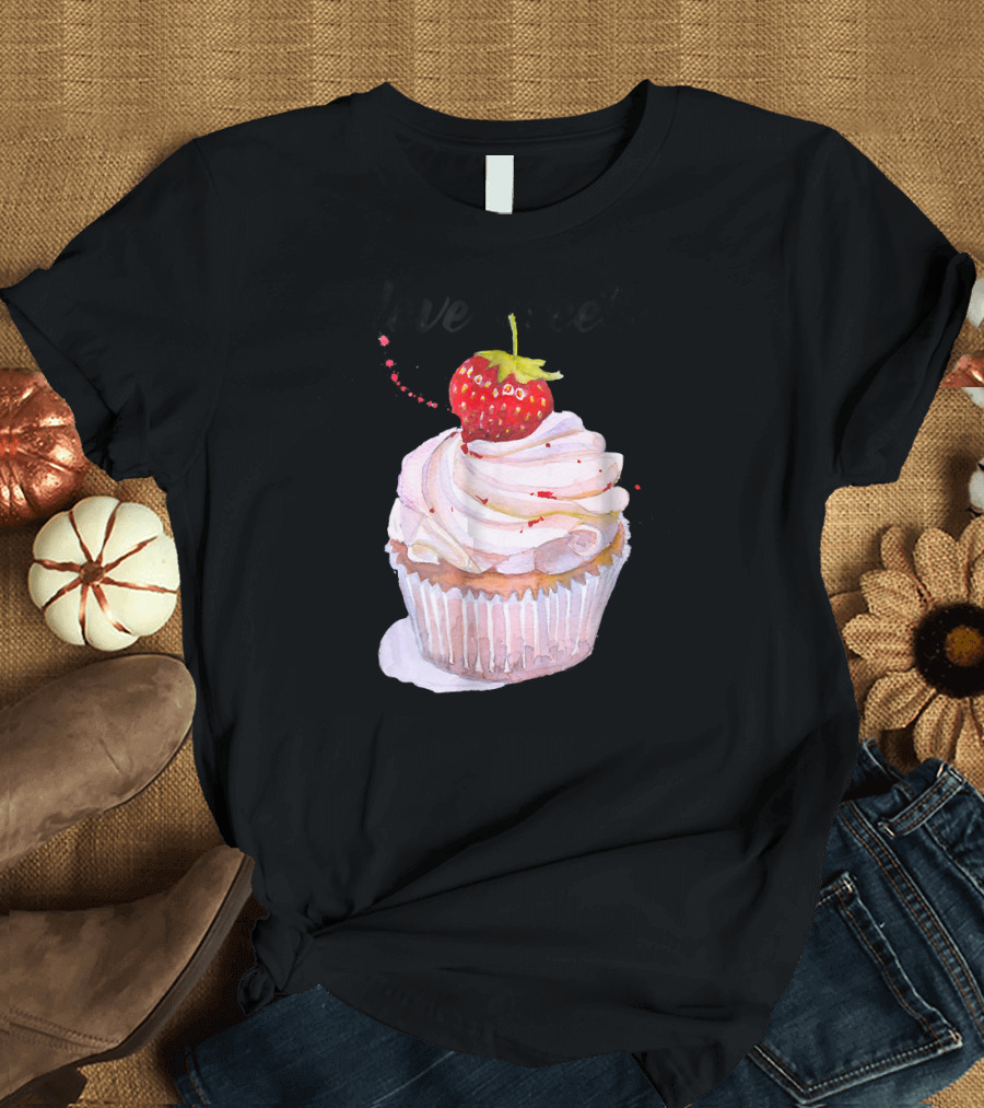 Love Sweets Cupcake Strawberry Baking T-Shirt