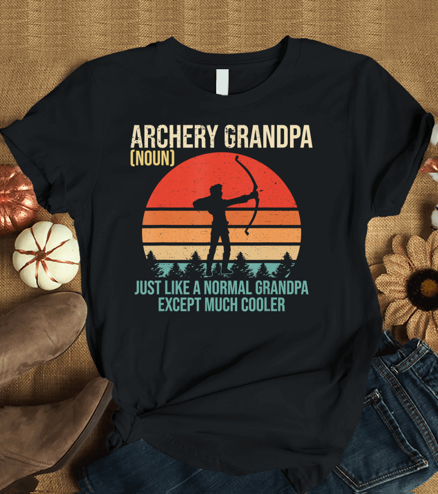 ARCHERY GRANDPA NOUN JUST LIKE A NORMAL GRANDPA EXCEPT MUCH COOLER T-Shirt