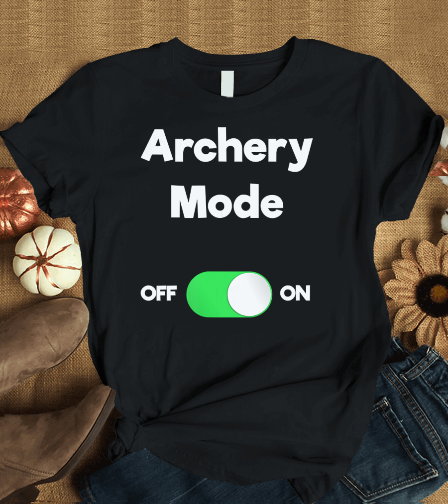 Archery Mode Funny Archery Switch On Off T-Shirt