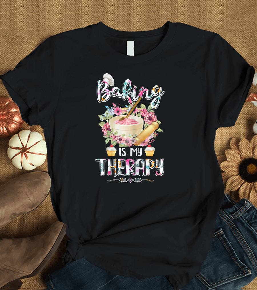 Baking Is My Therapy Floral Mixing Bowl Cupcakes Rolling Pin Hat T-Shirt