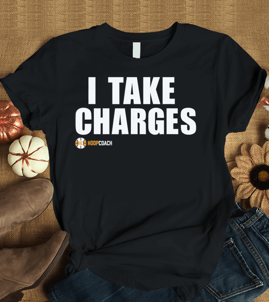 I TAKE CHARGES Hoop Coach Basketball T-Shirt