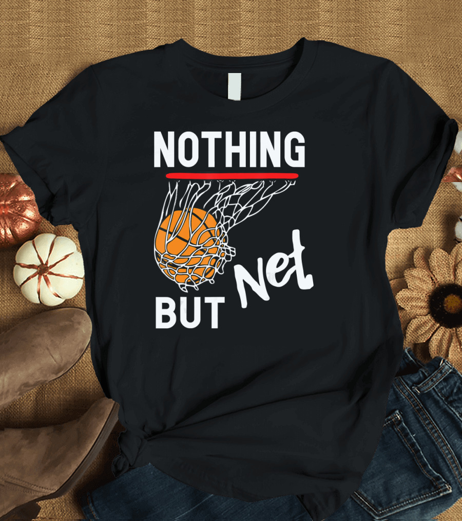 Nothing But Net Basketball Hoop and Ball Swish T-Shirt