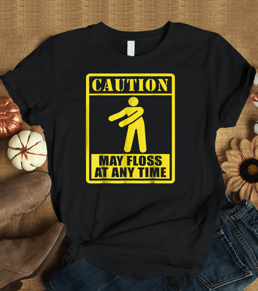 Caution May Floss At Any Time Yellow Warning Sign with Dancing Figure T-Shirt