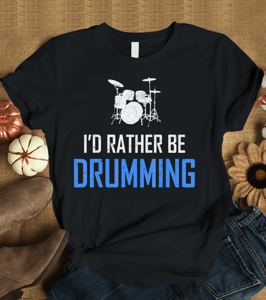 I'd Rather Be Drumming Funny Percussion Musici T-Shirt