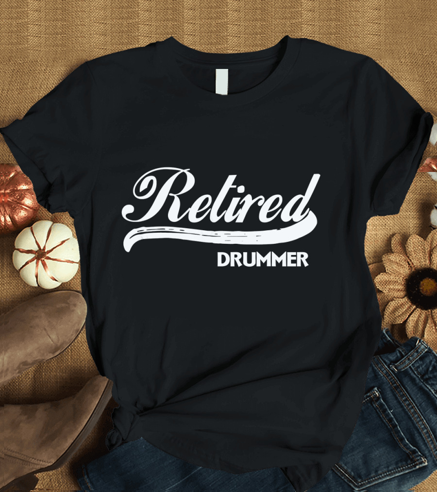 Retired Drummer Humorous Retirement T-Shirt