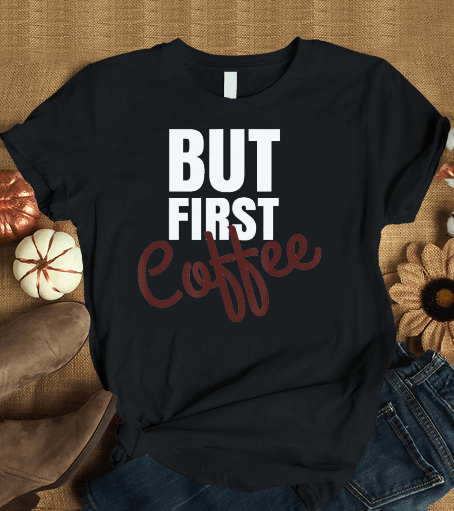But First Coffee Aromas T-Shirt