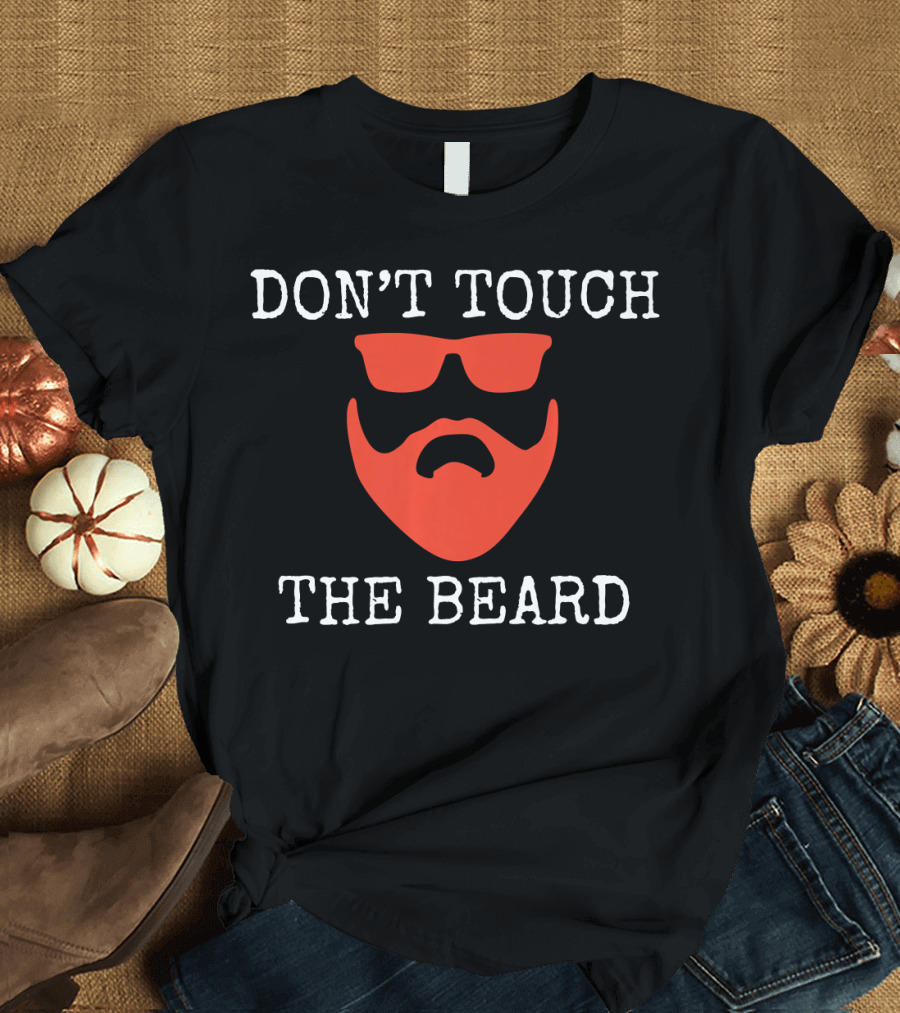 DON'T TOUCH THE BEARD Red Sunglasses and Beard T-Shirt