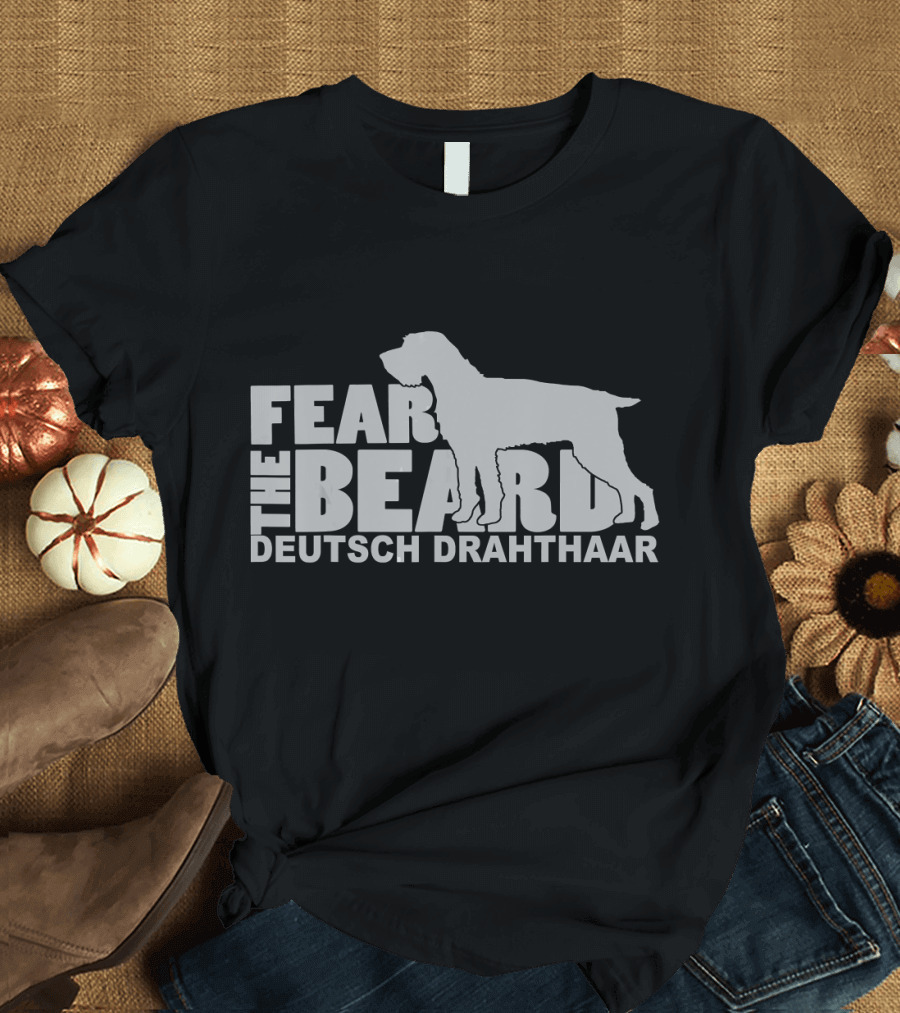 Fear the Beard Deutsch Drahthaar Hunting Companion T-Shirt