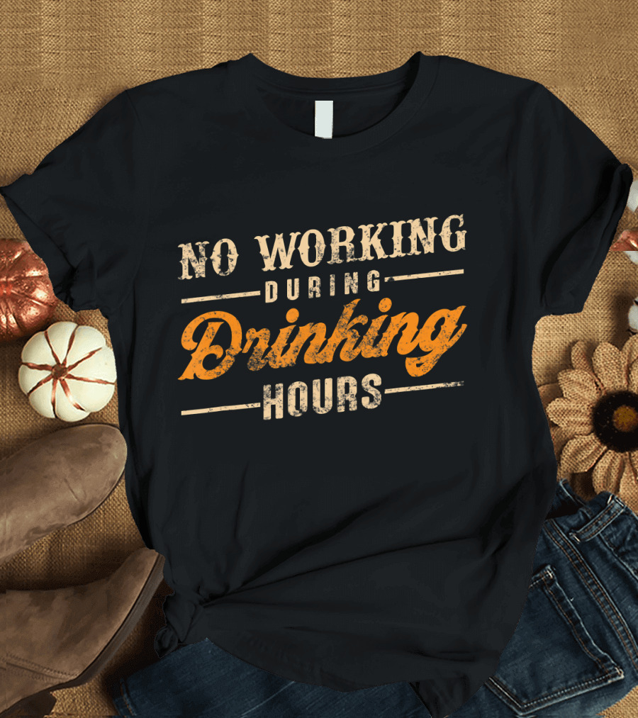 No Working During Drinking Hours Vintage Beer T-Shirt