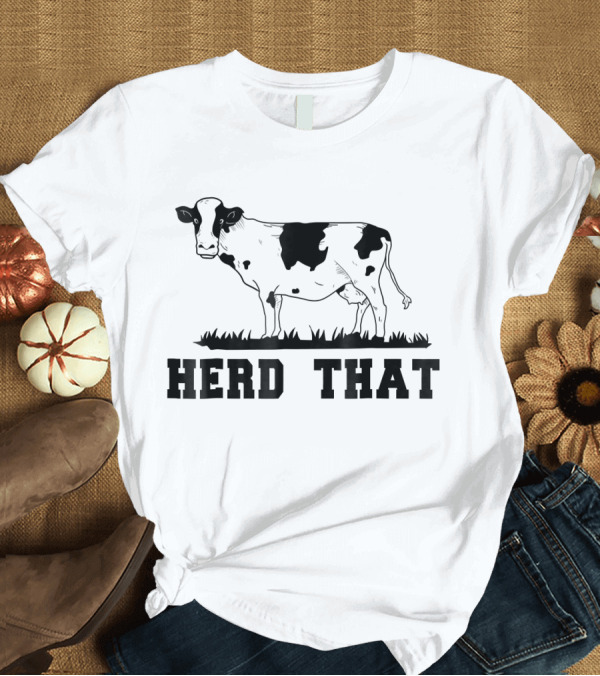 T-Shirt: Herd That Funny Cow Lover Farmer Weste Agriculture Ranching Humor T-Shirt Herd That Funny Cow Lover Farmer Weste Agriculture Ranching Humor T-Shirt
