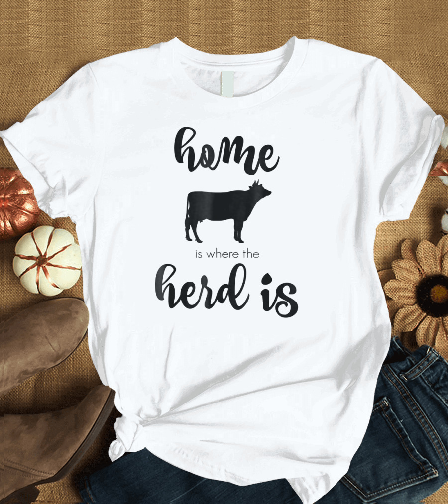 Home is Where the Herd Is Cow T-Shirt